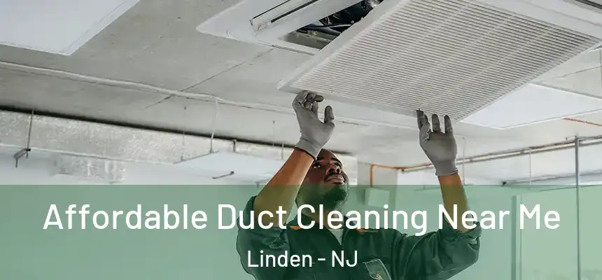  Affordable Duct Cleaning Near Me Linden - NJ