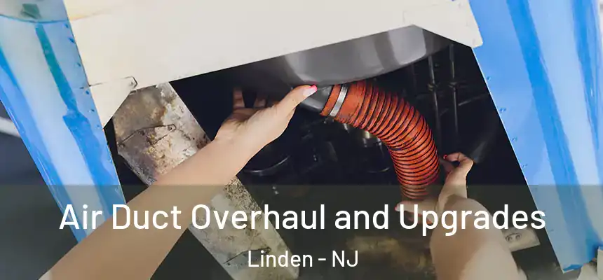  Air Duct Overhaul and Upgrades Linden - NJ