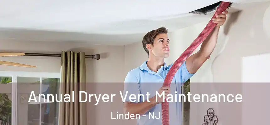  Annual Dryer Vent Maintenance Linden - NJ