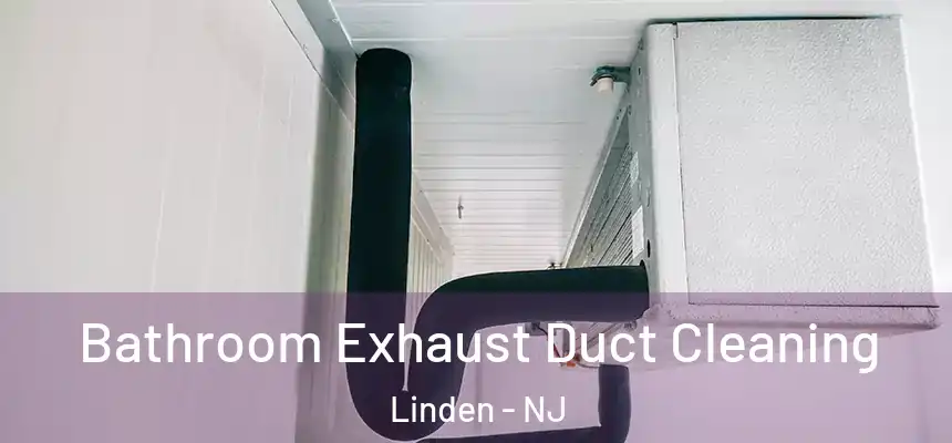  Bathroom Exhaust Duct Cleaning Linden - NJ