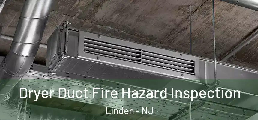 Dryer Duct Fire Hazard Inspection Linden - NJ