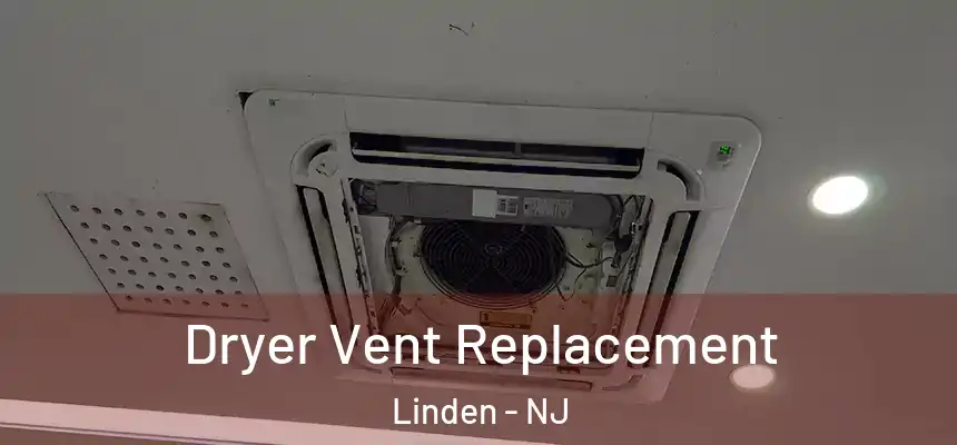  Dryer Vent Replacement Linden - NJ