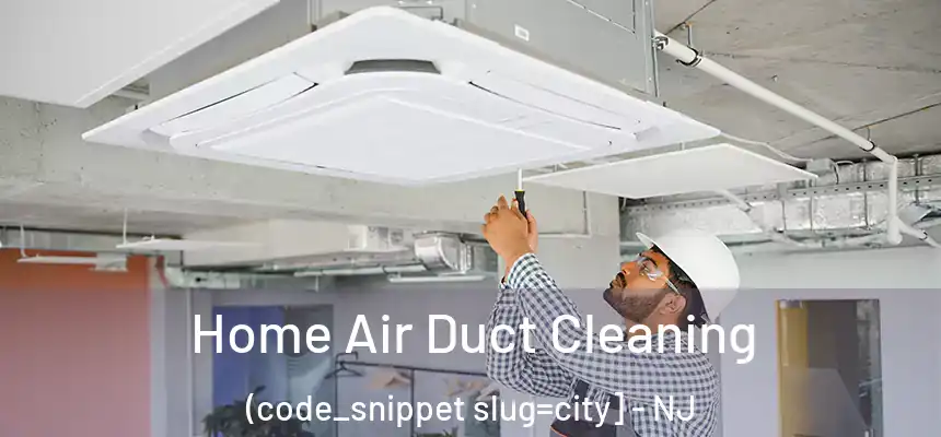  Home Air Duct Cleaning (code_snippet slug=city] - NJ