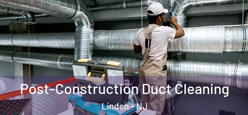  Post-Construction Duct Cleaning Linden - NJ