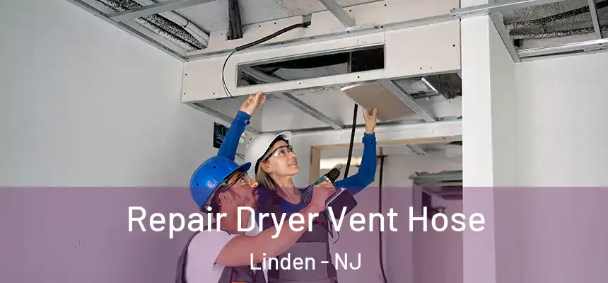  Repair Dryer Vent Hose Linden - NJ